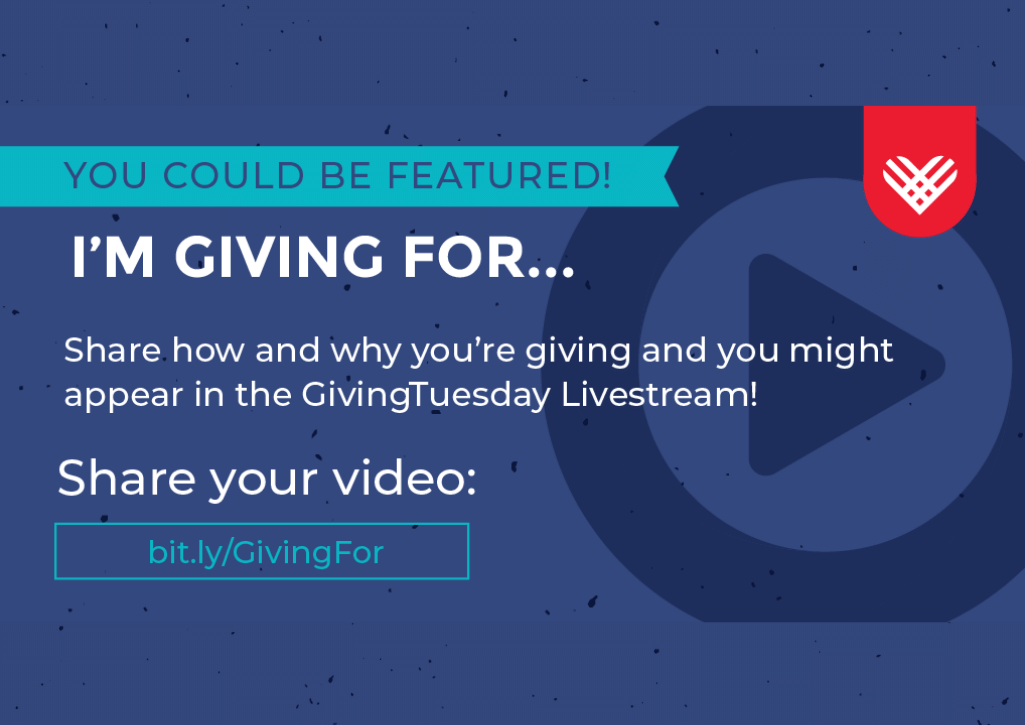 I'm Giving For. Share how you're giving back and you might be featured in the GivingTuesday livestream