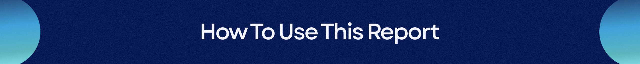 How to use this report - Desktop